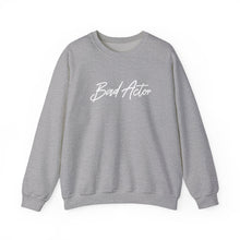 Load image into Gallery viewer, The Scripted Bad Actor Crewneck Sweatshirt