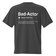 Load image into Gallery viewer, The Dictioinary Definition of Bad Actor T Shirt