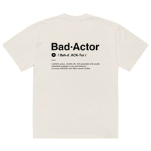 Load image into Gallery viewer, The Dictioinary Definition of Bad Actor T Shirt