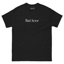 Load image into Gallery viewer, The Bad Actor Classic T Shirt