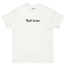 Load image into Gallery viewer, The Bad Actor Classic T Shirt