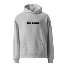 Load image into Gallery viewer, The Do Less Hoodie